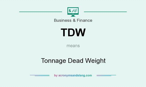 What does TDW mean? It stands for Tonnage Dead Weight