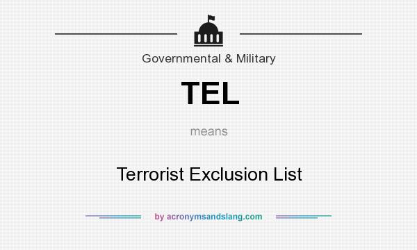 What does TEL mean? It stands for Terrorist Exclusion List
