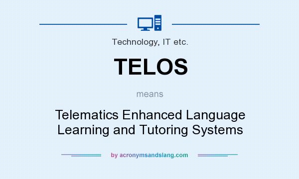 What does TELOS mean? It stands for Telematics Enhanced Language Learning and Tutoring Systems