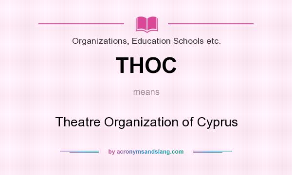 What does THOC mean? It stands for Theatre Organization of Cyprus