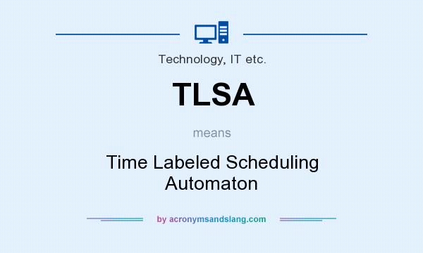 What does TLSA mean? It stands for Time Labeled Scheduling Automaton
