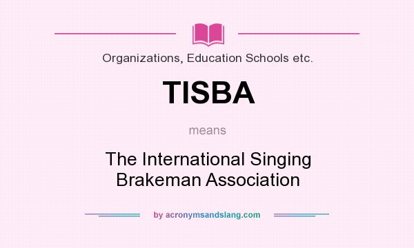 What does TISBA mean? It stands for The International Singing Brakeman Association