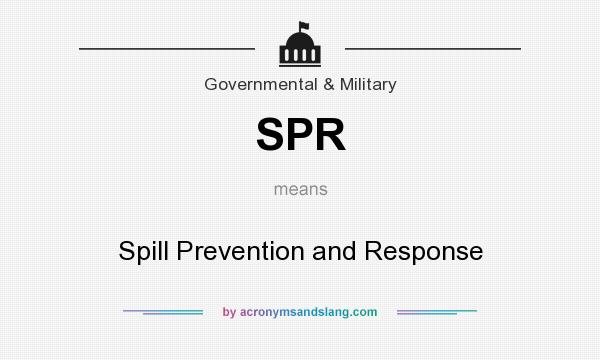 What does SPR mean? It stands for Spill Prevention and Response