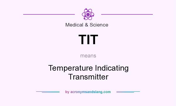 What does TIT mean? It stands for Temperature Indicating Transmitter