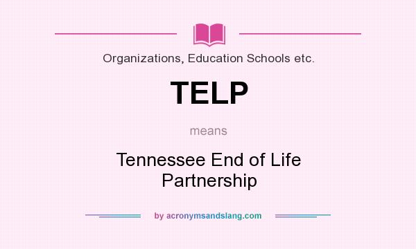 What does TELP mean? It stands for Tennessee End of Life Partnership