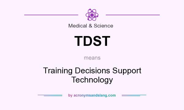 What does TDST mean? It stands for Training Decisions Support Technology