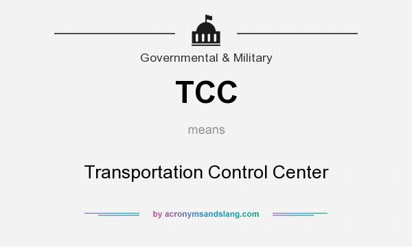 What does TCC mean? It stands for Transportation Control Center