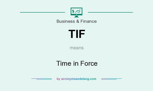 What does TIF mean? It stands for Time in Force