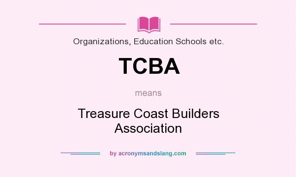 What does TCBA mean? It stands for Treasure Coast Builders Association
