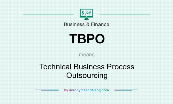 What does TBPO mean? It stands for Technical Business Process Outsourcing
