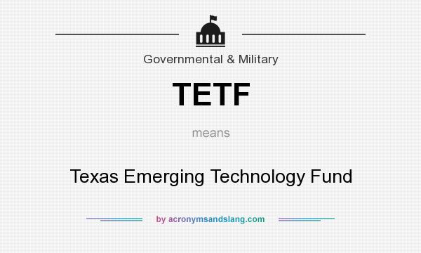What does TETF mean? It stands for Texas Emerging Technology Fund