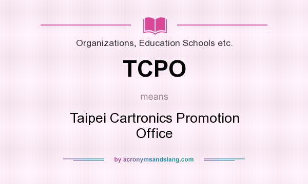 What does TCPO mean? It stands for Taipei Cartronics Promotion Office