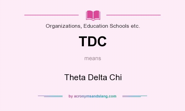 What does TDC mean? It stands for Theta Delta Chi