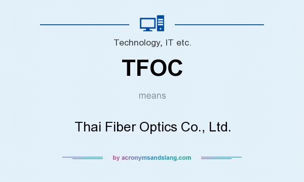 What does TFOC mean? It stands for Thai Fiber Optics Co., Ltd.