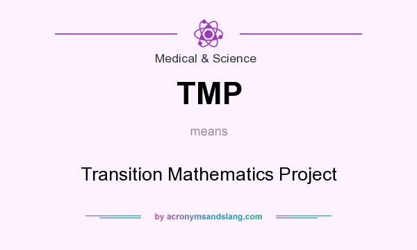 What does TMP mean? It stands for Transition Mathematics Project