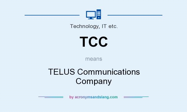 What does TCC mean? It stands for TELUS Communications Company