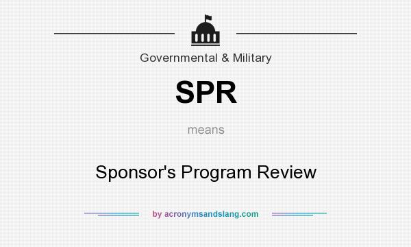 What does SPR mean? It stands for Sponsor`s Program Review