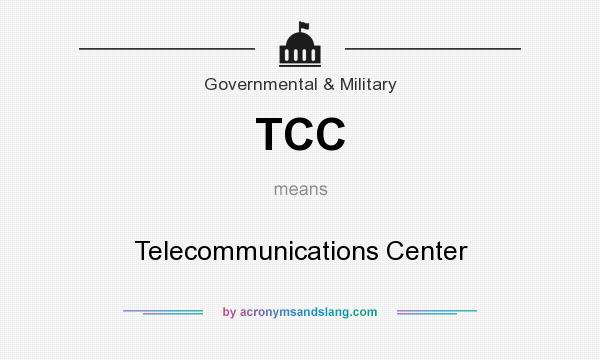 What does TCC mean? It stands for Telecommunications Center