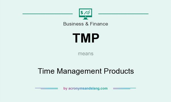 What does TMP mean? It stands for Time Management Products