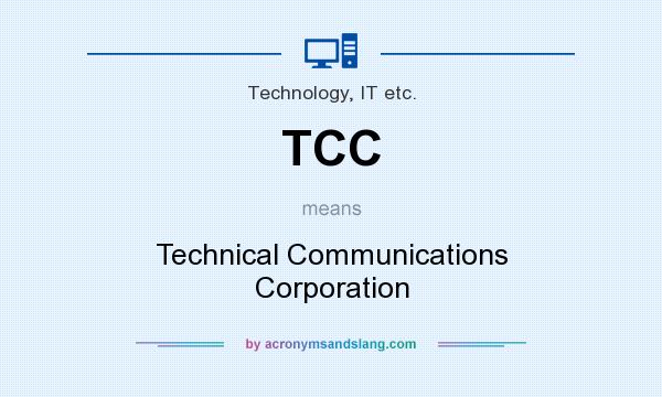 What does TCC mean? It stands for Technical Communications Corporation