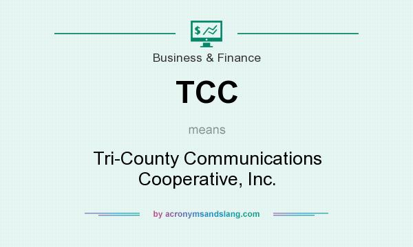 What does TCC mean? It stands for Tri-County Communications Cooperative, Inc.