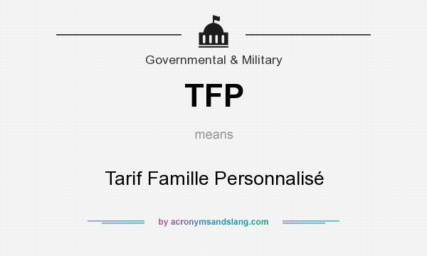 What does TFP mean? It stands for Tarif Famille Personnalisé