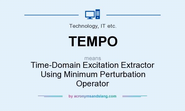 What does TEMPO mean? It stands for Time-Domain Excitation Extractor Using Minimum Perturbation Operator
