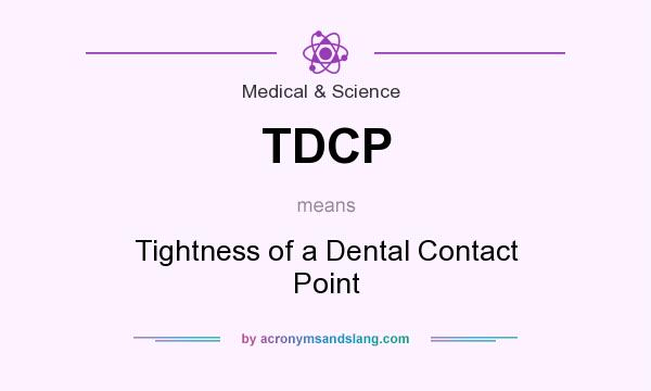 What does TDCP mean? It stands for Tightness of a Dental Contact Point