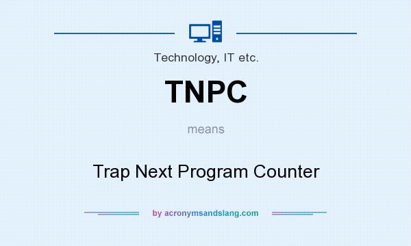 What does TNPC mean? It stands for Trap Next Program Counter