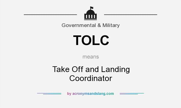 What does TOLC mean? It stands for Take Off and Landing Coordinator