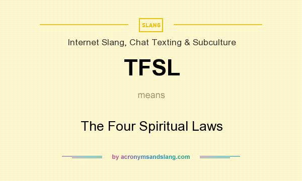 What does TFSL mean? It stands for The Four Spiritual Laws