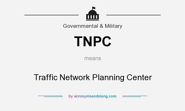 What does TNPC mean? It stands for Traffic Network Planning Center