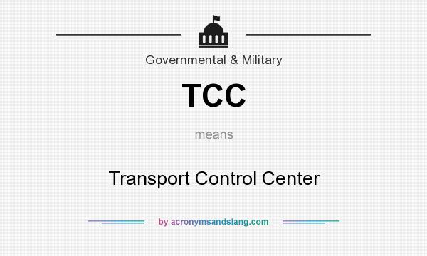 What does TCC mean? It stands for Transport Control Center