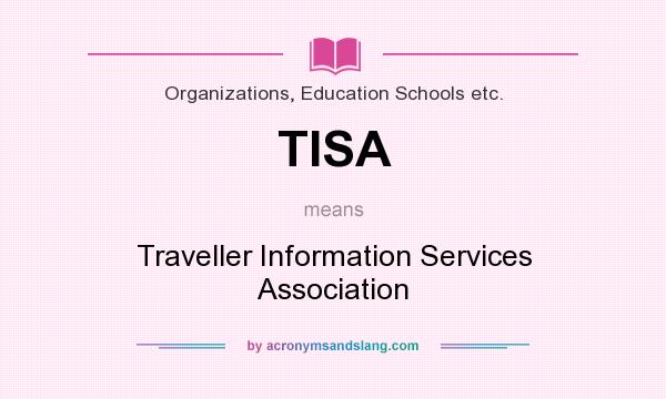 What does TISA mean? It stands for Traveller Information Services Association