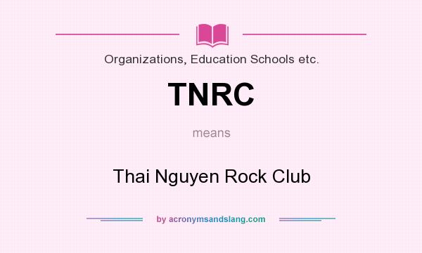 What does TNRC mean? It stands for Thai Nguyen Rock Club