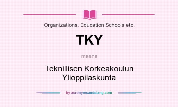 What does TKY mean? It stands for Teknillisen Korkeakoulun Ylioppilaskunta