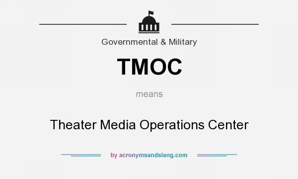 What does TMOC mean? It stands for Theater Media Operations Center