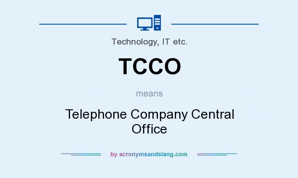 What does TCCO mean? It stands for Telephone Company Central Office