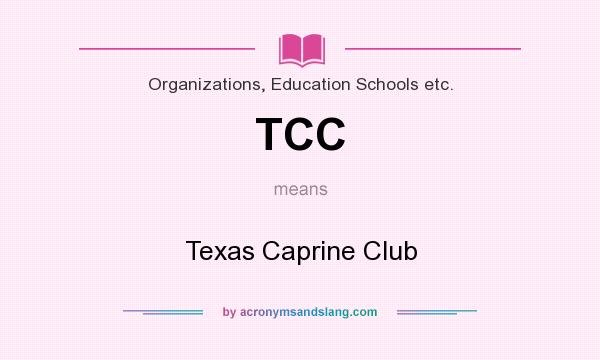 What does TCC mean? It stands for Texas Caprine Club