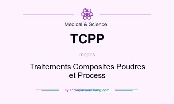 What does TCPP mean? It stands for Traitements Composites Poudres et Process