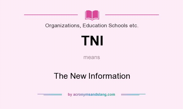 What does TNI mean? It stands for The New Information