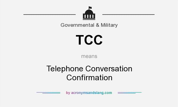 What does TCC mean? It stands for Telephone Conversation Confirmation