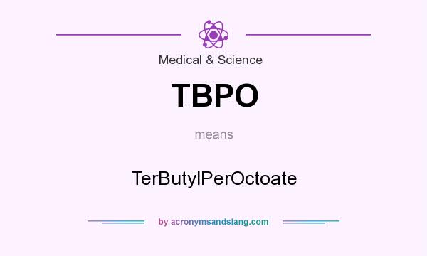 What does TBPO mean? It stands for TerButylPerOctoate