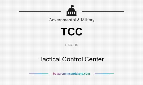 What does TCC mean? It stands for Tactical Control Center