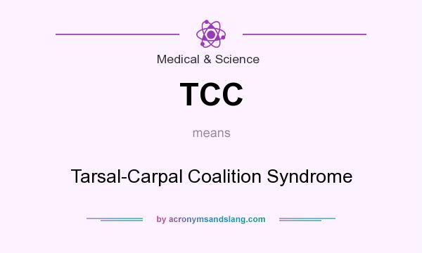 What does TCC mean? It stands for Tarsal-Carpal Coalition Syndrome