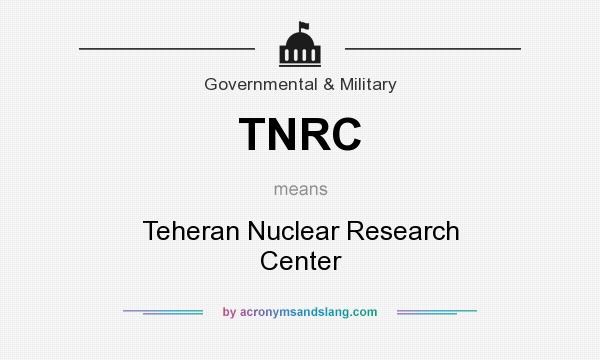 What does TNRC mean? It stands for Teheran Nuclear Research Center