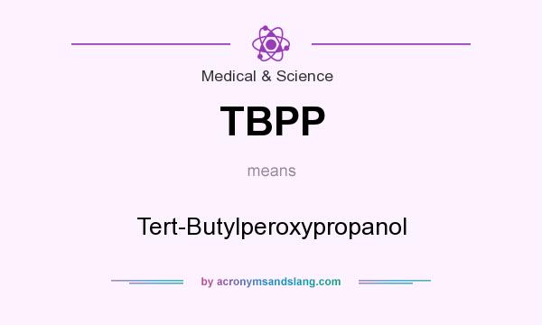 What does TBPP mean? It stands for Tert-Butylperoxypropanol