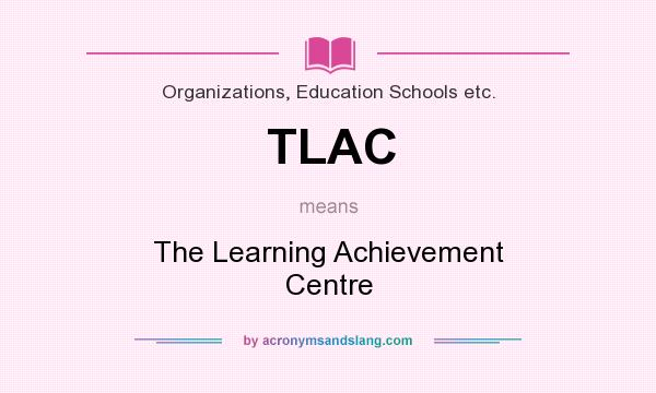 What does TLAC mean? It stands for The Learning Achievement Centre