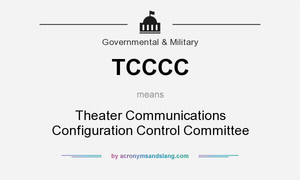 What does TCCCC mean? It stands for Theater Communications Configuration Control Committee