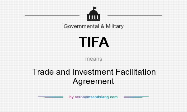 What does TIFA mean? It stands for Trade and Investment Facilitation Agreement